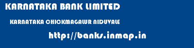 KARNATAKA BANK LIMITED  KARNATAKA CHICKMAGALUR NIDUVALE   banks information 